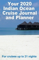 Your 2020 Indian Ocean Cruise Journal and Planner: A complete, handbag size, paperback book for your dream cruise for up to 21 nights - design 3 1695431820 Book Cover