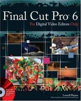 Final Cut Pro 6 For Digital Video Editors Only 0470224509 Book Cover