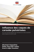 Influence des coques de caroube pulvérisées: Sur les caractéristiques de résistance et de durabilité des briques en terre cuite (French Edition) 6208654890 Book Cover