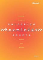 Unlocking Knowledge Assets 0735614636 Book Cover