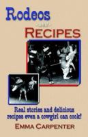 Rodeos and Recipes: Real Stories and Delicious Recipes Even a Cowgirl Can Cook 1591298512 Book Cover