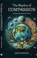 The Algebra of Compassion: Vasudhaiva Kutumbkam Unveiled B0D7D63F8S Book Cover