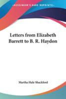 Letters From Elizabeth Barrett To B. R. Haydon 1428658157 Book Cover