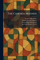 The Cahokia Mounds 1025533372 Book Cover