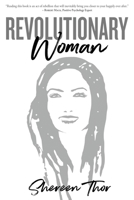 Revolutionary Woman: Break the Rules, Live Your Purpose, and Find Your Happy 1737539403 Book Cover