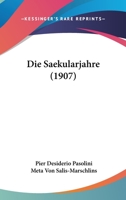 Die Saekularjahre (1907) 116679783X Book Cover