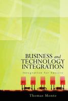 Business and Technology Integration: Integration for Success 1470099551 Book Cover