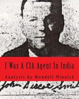 I Was A CIA Agent In India: An Analysis 1507892403 Book Cover