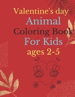 Valentine's Day Animal Coloring Book For Kids Ages 2-5: Cute Animal coloring book for Kids for Valentine's Day ,A Collection of Fun and Easy Happy Valentine's Day Animals B08W5SR1P2 Book Cover