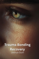 Trauma Bonding Recovery B0DPMMY7JL Book Cover