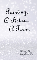 Painting, A Picture, A Poem... 1663226148 Book Cover