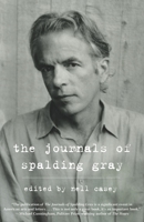 The Journals of Spalding Gray 0307273458 Book Cover