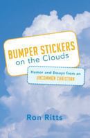 Bumper Stickers on the Clouds: Humor and Essays from an Uncommon Christian 1490818499 Book Cover