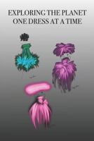 Exploring the Planet One Dress at a Time: Stylishly illustrated little notebook is the perfect accessory or gift for everyone who loves travel and fashion. 1698921713 Book Cover