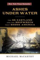 Ashes Under Water: The SS Eastland and the Shipwreck That Shook America 1493009400 Book Cover
