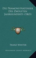 Die Pramonstratenser Des Zwolften Jahrhunderts (1865) 1166776387 Book Cover