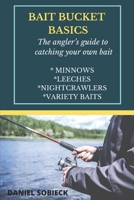 Bait Bucket Basics: The angler's guide to catching your own bait B088BDC7CT Book Cover