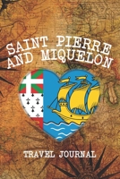 SAINT PIERRE AND MIQUELON: 6x9 Travel planner I Road trip planner I Dot grid journal I Travel notebook I Travel diary I Pocket journal I Gift for Backpacker 167367593X Book Cover