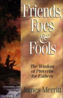 Friends, Foes & Fools: Fathers Can Teach Their Kids to Know the Difference 0805463542 Book Cover