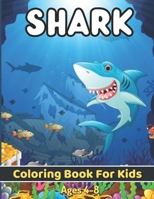 Shark Coloring Book For Kids Ages 4-8: Shark Activity Book for Kids, Boys & Girls, Ages 2-4, 4-8 or 8-12 null Book Cover