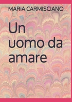 Un uomo da amare (Italian Edition) B08R4C8VYV Book Cover