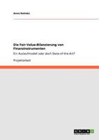 Die Fair-Value-Bilanzierung von Finanzinstrumenten: Ein Auslaufmodell oder doch State-of-the-Art? 3640782569 Book Cover