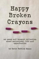 Happy Broken Crayons 1978010796 Book Cover