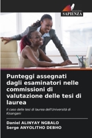 Punteggi assegnati dagli esaminatori nelle commissioni di valutazione delle tesi di laurea: Il caso delle tesi di laurea dell'Università di Kisangani 6206047776 Book Cover