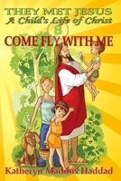 Come Fly with Me 1512234273 Book Cover