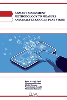 A SMART ASSESSMENT METHODOLOGY TO MEASURE AND ANALYZE GOOGLE PLAY STORE 1952751691 Book Cover