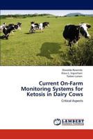 Current On-Farm Monitoring Systems for Ketosis in Dairy Cows: Critical Aspects 3847325388 Book Cover