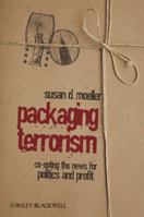 Packaging Terrorism: Co-opting the News for Politics and Profit (Communication in the Public Interest) B00APYIDAU Book Cover