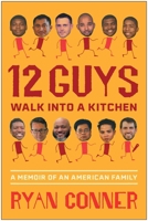 12 Guys Walk Into a Kitchen: A Memoir of an American Family B0GPNBDS3S Book Cover