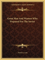 Great Men And Women Who Prepared For The Savior 1432571222 Book Cover