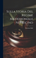 Sulla Storia Del Regime Matrimoniale Nel Ticino 102246602X Book Cover