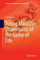 Turing Machine Universality of the Game of Life (Emergence, Complexity and Computation) 3319198416 Book Cover