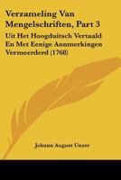 Verzameling Van Mengelschriften, Part 3: Uit Het Hoogduitsch Vertaald En Met Eenige Annmerkingen Vermeerderd (1768) 1120051096 Book Cover