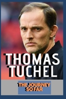 Thomas Tuchel: Journey So Far - Official And Unofficial Incidents B08VXFTNWM Book Cover