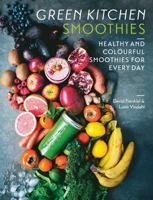 Green Kitchen Smoothies: Healthy and colourful smoothies for everyday