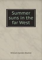 Summer Suns in the Far West 3744754545 Book Cover