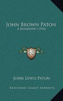 John Brown Paton: A Biography 1167026608 Book Cover