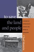 To Save the Land and People: A History of Opposition to Surface Coal Mining in Appalachia 0807854352 Book Cover