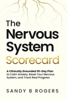 The Nervous System Scorecard: A Clinically Grounded 30-day Plan to Calm Anxiety, Reset Your Nervous System, and Track Real Progress 9359138576 Book Cover