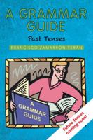 A Grammar Guide: Past Tenses 1463364229 Book Cover