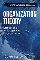 Organization Theory: Critical and Philosophical Engagements 1785609467 Book Cover