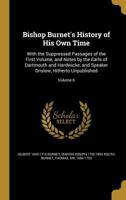 Bishop Burnet's History of His Own Time: With the Suppressed Passages of the First Volume, and Notes by the Earls of Dartmouth and Hardwicke, and Speaker Onslow, Hitherto Unpublished; Volume 6 1360631275 Book Cover