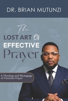 The Lost Art of Effective Prayer Vol.2: A Theology and Mystagogy of Christian Prayer B0H3ZC8CHR Book Cover