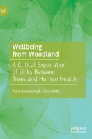 Wellbeing from Woodland: A Critical Exploration of Links Between Trees and Human Health 3030326284 Book Cover