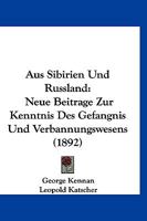 Aus Sibirien Und Russland: Neue Beitrage Zur Kenntnis Des Gefangnis Und Verbannungswesens (1892) 1160309604 Book Cover