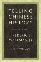 Telling Chinese History: A Selection of Essays 0520256069 Book Cover